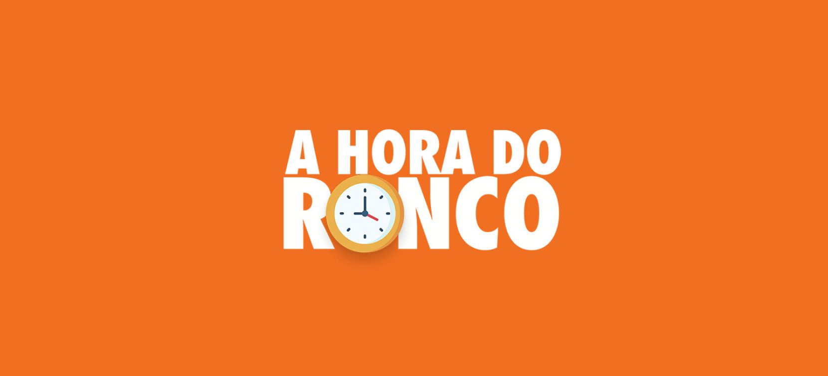 a hora do ronco